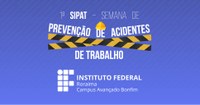 I SIPAT – Ações no Campus Avançado Bonfim ocorrem de 13 a 16 de agosto