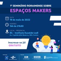 ESPAÇOS MAKERS - Evento gratuito apresenta conceito de ambiente de inovação